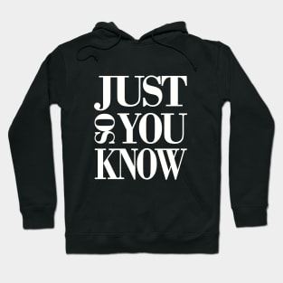 just so you know Hoodie